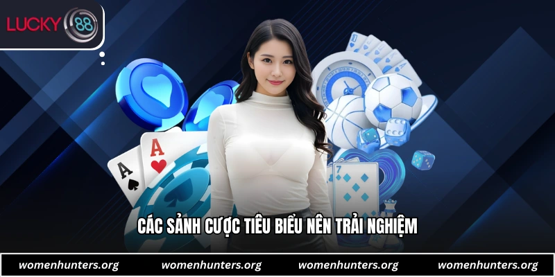 Các sảnh cược tiêu biểu nên trải nghiệm