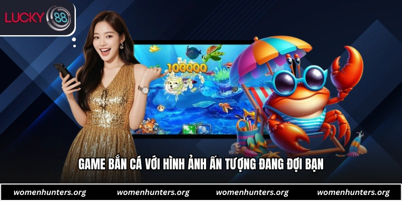 Game bắn cá với hình ảnh ấn tượng đang đợi bạn