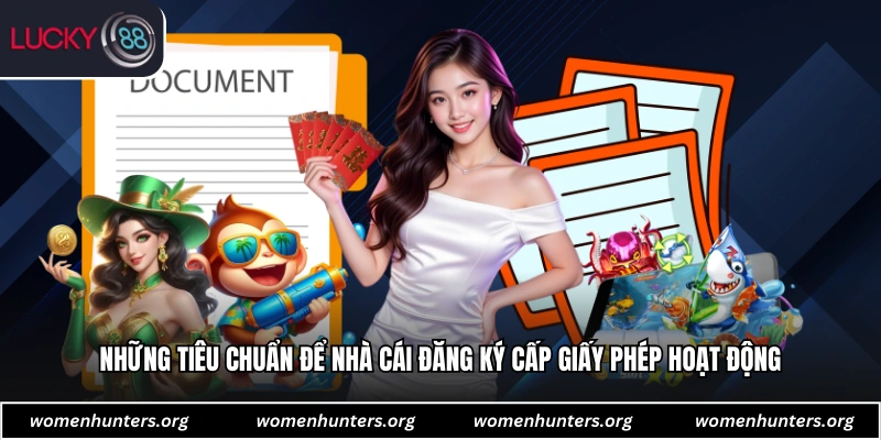 Những tiêu chuẩn để nhà cái đăng ký cấp giấy phép hoạt động