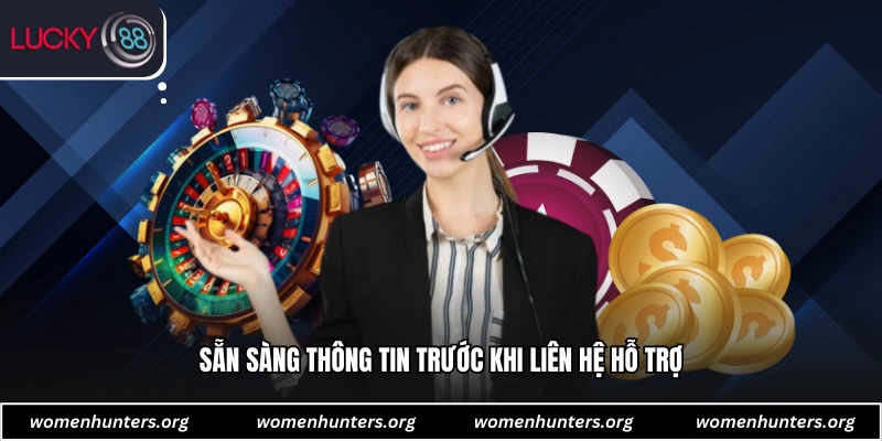 Sẵn sàng thông tin trước khi liên hệ hỗ trợ