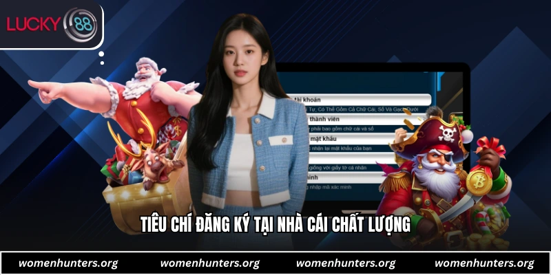 Tiêu chí đăng ký tại nhà cái chất lượng