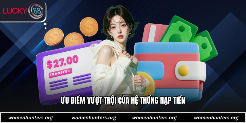 Ưu điểm vượt trội của hệ thống nạp tiền